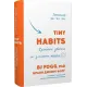 Tiny Habits. Крихітні звички, які змінюють життя. Браян Джефрі Фоґґ. 978-617-548-220-9